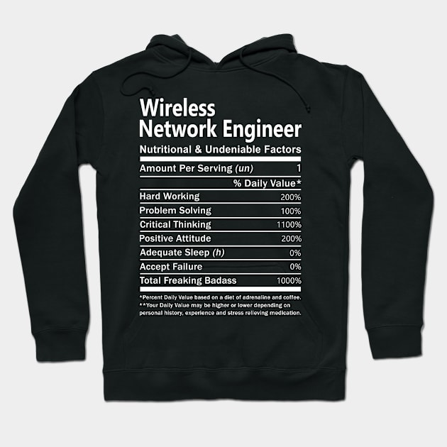 Wireless Network Engineer T Shirt - Nutritional and Undeniable Factors Gift Item Tee Hoodie by Ryalgi